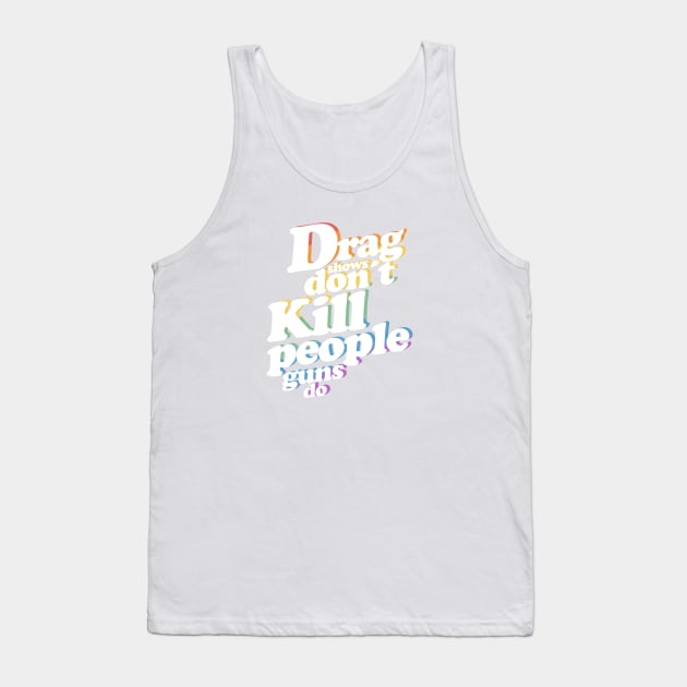 drag shows Tank Top by disfor